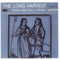 Ewan MacColl - The Long Harvest, Vol. 10 (feat. Peggy Seeger)