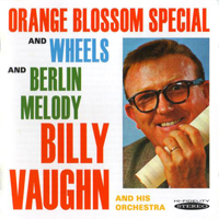 Vaughn, Billy - Orange Blossom Special & Wheels: Berlin Melody