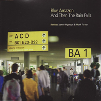 Blue Amazon - And Then The Rain Falls (CD 1)