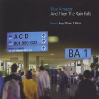 Blue Amazon - And Then The Rain Falls (CD 2)