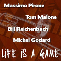 Godard, Michel - Massimo Pirone , Tom Malone, Bill Reichenbach, Michel Godard - Life Is a Game