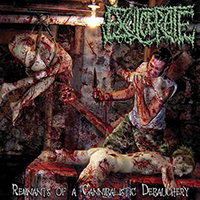 Exulcerate - Remnants Of A Cannibalistic Debauchery