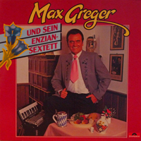 Max Greger - Max Greger Und Sein Enzian-Sextett