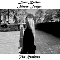 Katina, Lena - Never Forget (Remixes)