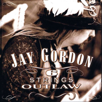 Gordon, Jay - 6 Strings Outlaw