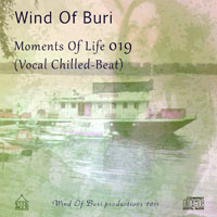 Wind Of Buri - Moments Of Life, Vol. 019: Vocal Chilled - Beat (CD 1)