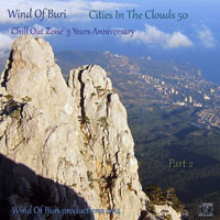 Wind Of Buri - Cities In The Clouds - Specially for 'Chill Out Zone'  (CD 50) Part II