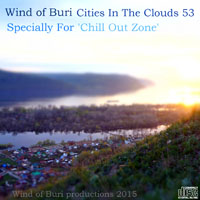 Wind Of Buri - Cities In The Clouds - Specially for 'Chill Out Zone'  (CD 53)