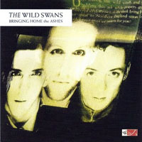 Wild Swans - Bringing Home The Ashes (Reissue 2008)