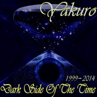 Yakuro - Dark Side Of The Time, 1999-2014 (CD 1)
