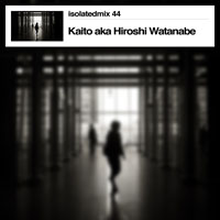 Strangely Isolated Place - Isolatedmix 44 - Kaito aka Hiroshi Watanabe