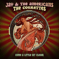 Jay & The Americans - Come A Little Bit Closer (feat. The Courettes)