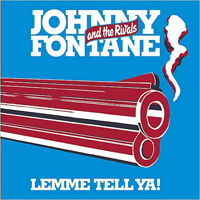 Johnny Fontane & The Rivals - Lemme Tell Ya!