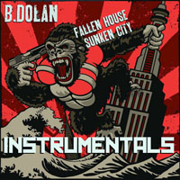 B. Dolan - Fallen House, Sunken City (Instrumentals)