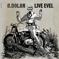 B. Dolan - Live Evel (EP)