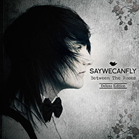 SayWeCanFly - Between The Roses (Deluxe Edition)