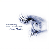 Headstrong - Love Calls (feat. Kirsty Hawkshaw) (EP)