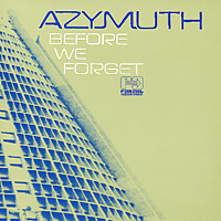 Azymuth - Before We Forget