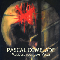 Comelade, Pascal - Musique Pour Films, Vol. 2