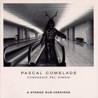 Comelade, Pascal - Compassio Pel Dimoni (8 Stoned Sub-Versions)