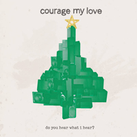 Courage My Love - Do You Hear What I Hear? (Single)