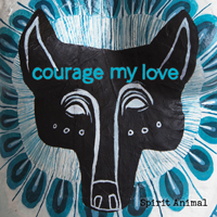 Courage My Love - Spirit Animal (EP)