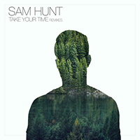 Hunt, Sam (USA) - Take Your Time (Remixes Single)
