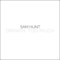 Hunt, Sam (USA) - Drinkin' Too Much (Single)