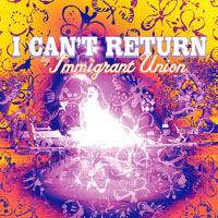 Immigrant Union - I can't Return (Single)