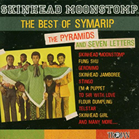 Symarip - Skinhead Moonstomp: The Best of Symarip, The Pyramids & Seven Letters