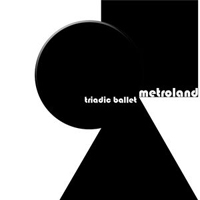 Metroland - Triadic Ballet (CD 2)
