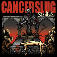 Cancerslug - Soulless