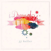 JJ Heller - I Dream of You