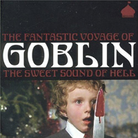 Goblin - The Fantastic Voyage Of Goblin - The Sweet Sound Of Hell