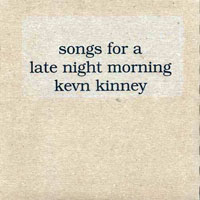 Kevn Kinney - Songs For A Late Night Morning