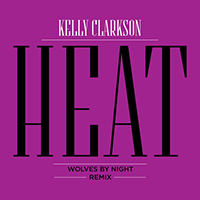 Kelly Clarkson - Heat (Wolves by Night Remix) (Single)