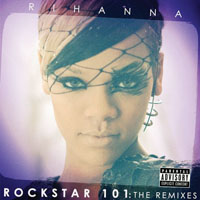 Rihanna - Rockstar 101 [The Remixes]