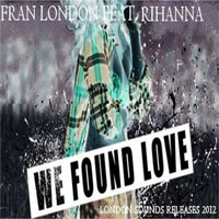 Rihanna - Fran London feat. Rihanna - We found Love (Single)