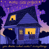 Emo Side Project - You Know What Sucks? Everything