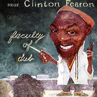 Fearon, Clinton - Faculty Of Dub