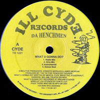 Da Henchmen - What U Gonna Do? - Flippin' With Da Henchmen (12'' Single)