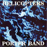 Porter, John - Porter Band - Helicopters