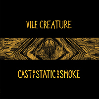 Vile Creature - Cast of Static and Smoke