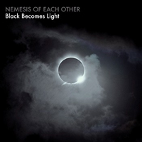Nemesis Of Each Other - Black Becomes Light