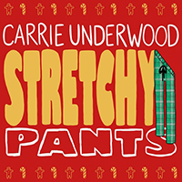 Carrie Underwood - Stretchy Pants (Single)
