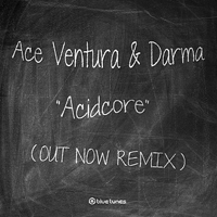 Ace Ventura - Acidcore (Out Now Remix) [Single]