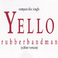 Yello - Rubberbandman (Rubber Version) (Single)