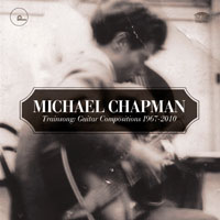 Chapman, Michael - Trainsong: Guitar Compositions, 1967-2010 (CD 1)