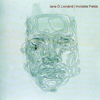 Iarla O Lionaird - Invisible Fields