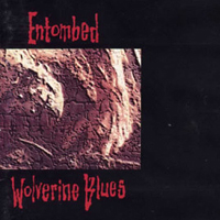 Entombed - Wolverine Blues